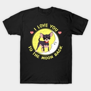 I Love You To The Moon And Back Chihuahua T-Shirt